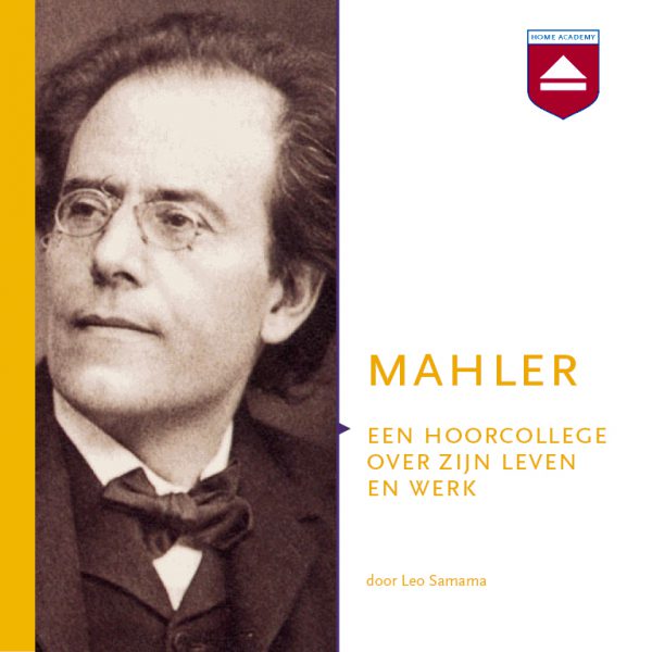 Mahler - een hoorcollege over zijn leven en werk