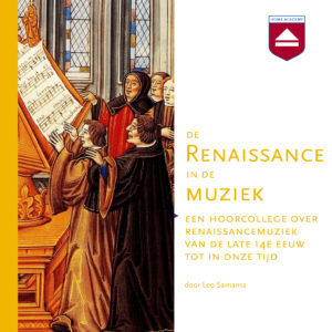 De Renaissance in de muziek - hoorcolleges Home Academy